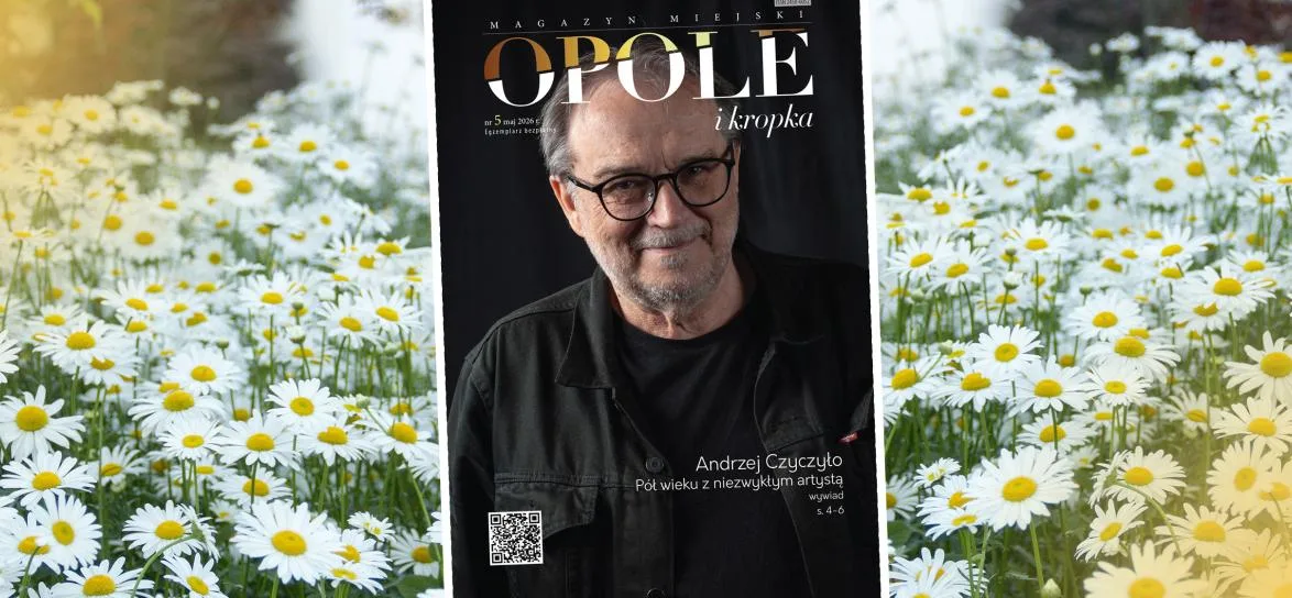 Majowe wydanie magazynu 'Opole i kropka' już dostępne