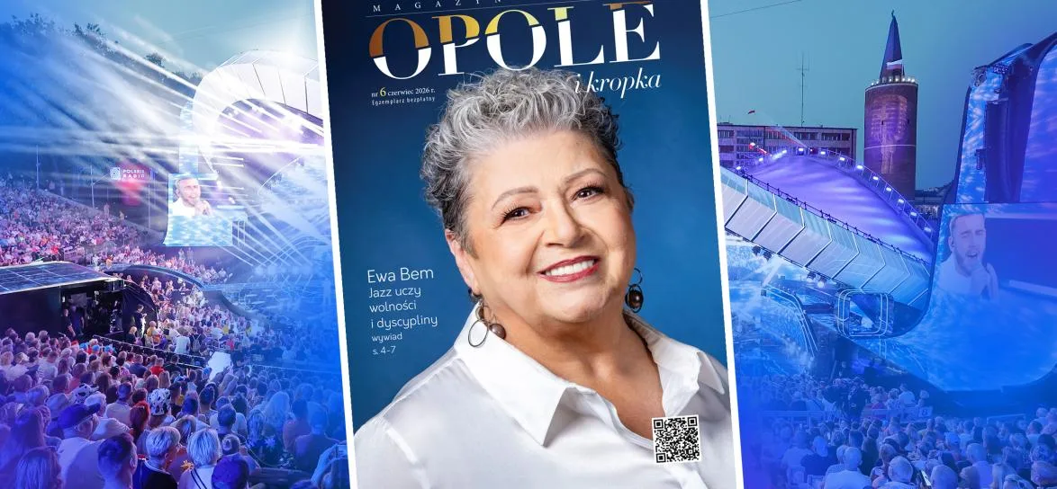Czerwcowy numer magazynu „Opole i Kropka” już dostępny